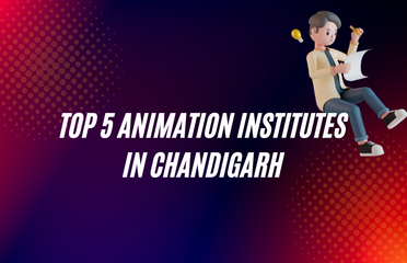 Top 5 Animation Institutes In Chandigarh - Reviewexcellence